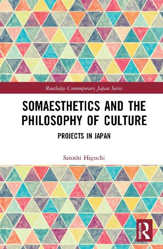 Паперова книга «Somaesthetics and the Philosophy of Culture: Projects in Japan», автор Сатоші Хігучі - фото №1