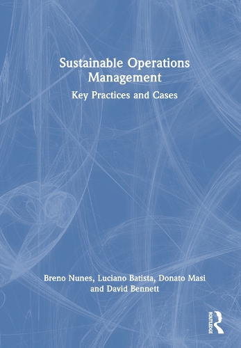 Бумажная книга «Sustainable Operations Management: Key Practices and Cases», авторов Брено Нунес, Дэвид Беннетт, Донато Маси, Лусиано Батиста - фото №1
