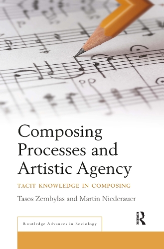 Бумажная книга «Composing Processes and Artistic Agency: Tacit Knowledge in Composing», авторов Мартин Нидерауэр, Тасос Зембилас - фото №1
