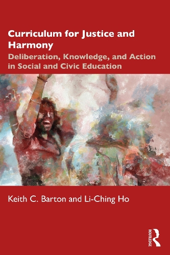 Бумажная книга «Curriculum for Justice and Harmony: Deliberation, Knowledge, and Action in Social and Civic Education», авторов Кит К. Бартон, Ли-Цзин Хо - фото №1