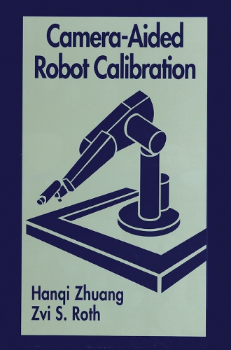 Паперова книга «Camera-Aided Robot Calibration», авторів Хангі Чжуан, Цві С. Рот - фото №1