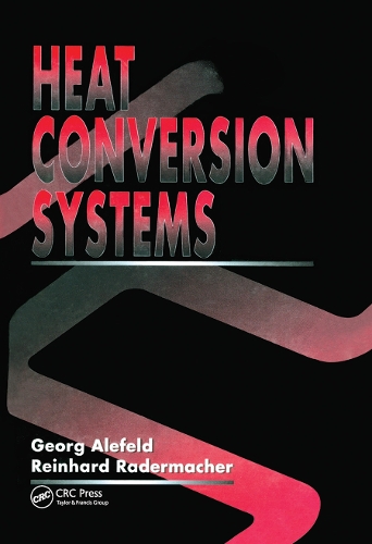 Паперова книга «Heat Conversion Systems», авторів Георг Алефельд, Райнхард Радермахер - фото №1