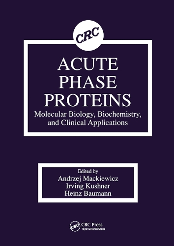 Бумажная книга «Acute Phase Proteins Molecular Biology, Biochemistry, and Clinical Applications», авторов Анджей Мацкевич, Хайнц Бауманн, Ирвинг Кушнер - фото №1