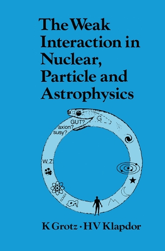 Бумажная книга «The Weak Interaction in Nuclear, Particle, and Astrophysics», автор К. Гротц - фото №1