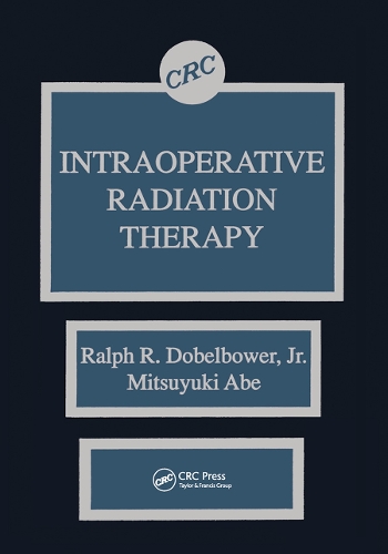 Бумажная книга «Intraoperative Radiation Therapy», авторов Добельбауэр-мл., Мицуюки Абэ - фото №1