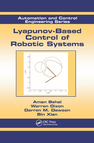 Паперова книга «Lyapunov-Based Control of Robotic Systems», авторів Аман Бехал, Бін Сянь, Даррен М. Доусон, Уоррен Діксон - фото №1