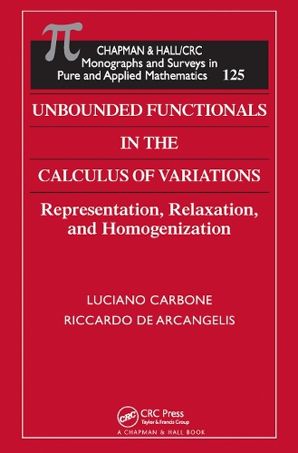[object Object] «Unbounded Functionals in the Calculus of Variations: Representation, Relaxation, and Homogenization», авторів Лучано Карбоне, Ріккардо Де Архангеліс - фото №1