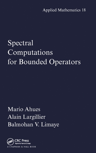 [object Object] «Spectral Computations for Bounded Operators», авторов Ален Ларжилье, Балмохан Лимайе, Марио Ахуэс - фото №1
