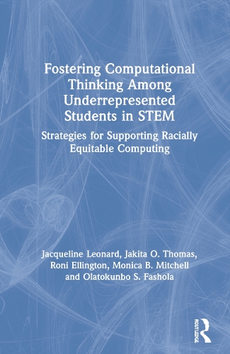 Бумажная книга «Fostering Computational Thinking Among Underrepresented Students in STEM: Strategies for Supporting Racially Equitable Computing», авторов Жаклин Леонард, Якита Томас, Моника Митчелл, Олатокунбо Фашола, Рони Эллингтон - фото №1