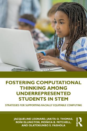 Паперова книга «Fostering Computational Thinking Among Underrepresented Students in STEM: Strategies for Supporting Racially Equitable Computing», авторів Жаклін Леонард, Якіта Томас, Моніка Мітчелл, Олатокунбо Фашола, Роні Еллінгтон - фото №1