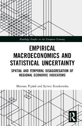 [object Object] «Empirical Macroeconomics and Statistical Uncertainty: Spatial and Temporal Disaggregation of Regional Economic Indicators», авторов Матеуш Пипьен, Сильвия Рошковская - фото №1