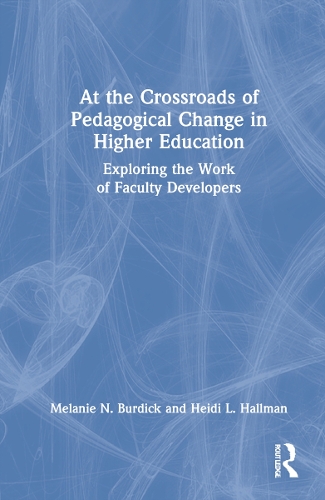 Бумажная книга «At the Crossroads of Pedagogical Change in Higher Education: Exploring the Work of Faculty Developers», авторов Хайди Л. Холлман, Мелани Н. Бурдик - фото №1