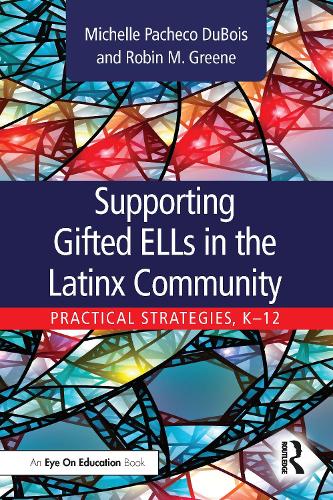 Бумажная книга «Supporting Gifted ELLs in the Latinx Community: Practical Strategies, K-12», авторов Мишель Дюбуа, Робин Грин - фото №1
