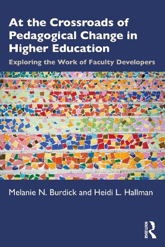 Бумажная книга «At the Crossroads of Pedagogical Change in Higher Education: Exploring the Work of Faculty Developers», авторов Хайди Л. Холлман, Мелани Н. Бурдик - фото №1