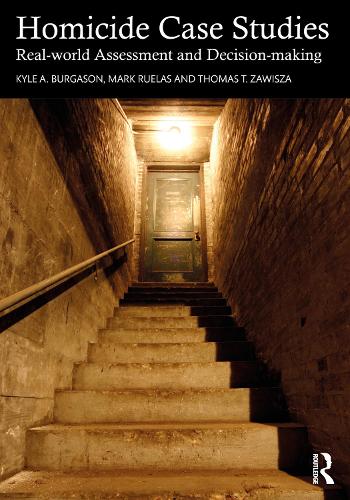 Бумажная книга «Homicide Case Studies: Real World Assessment and Decision-making», авторов Кайл А. Бургасон, Марк Руэлас, Томас Т. Завиша - фото №1