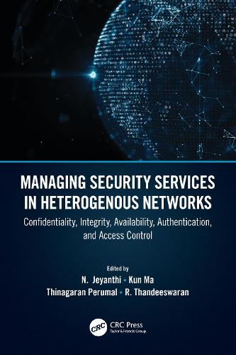 [object Object] «Managing Security Services in Heterogenous Networks: Confidentiality, Integrity, Availability, Authentication, and Access Control» - фото №1