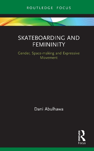 Бумажная книга «Skateboarding and Femininity: Gender, Space-making and Expressive Movement», автор Дани Абулхава - фото №1
