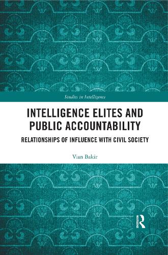 Бумажная книга «Intelligence Elites and Public Accountability: Relationships of Influence with Civil Society», автор Виан Бакир - фото №1