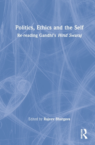 Бумажная книга «Politics, Ethics and the Self: Re-reading Gandhi’s Hind Swaraj» - фото №1