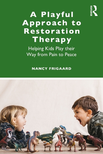 Бумажная книга «A Playful Approach to Restoration Therapy: Helping Kids Play their Way from Pain to Peace», автор Нэнси Фригаард - фото №1