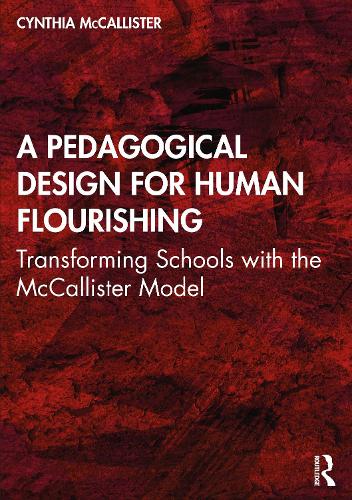 Бумажная книга «A Pedagogical Design for Human Flourishing: Transforming Schools with the McCallister Model», автор Синтия Маккалистер - фото №1