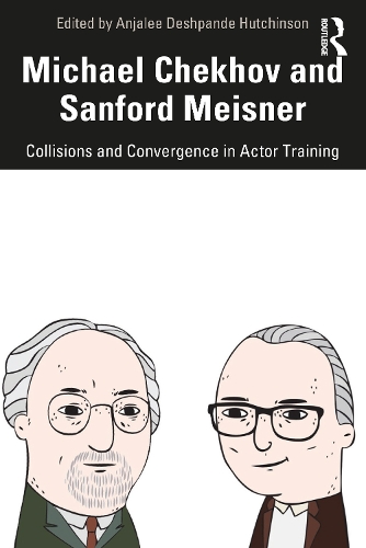 Бумажная книга «Michael Chekhov and Sanford Meisner: Collisions and Convergence in Actor Training» - фото №1