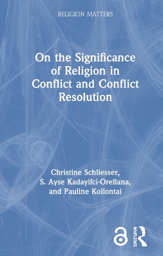 Бумажная книга «On the Significance of Religion in Conflict and Conflict Resolution», авторов Кристин Шлиссер, Полина Коллонтай, С. Айсе Кадайифчи-Ореллана - фото №1
