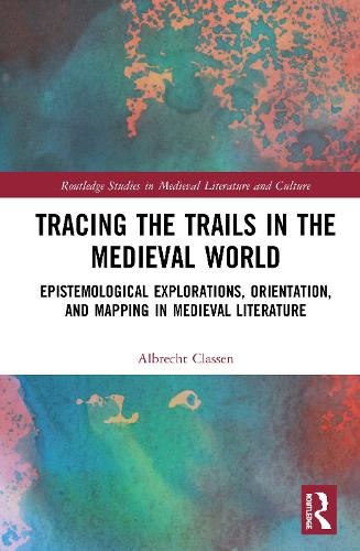 Бумажная книга «Tracing the Trails in the Medieval World: Epistemological Explorations, Orientation, and Mapping in Medieval Literature», автор Альбрехт Классен - фото №1