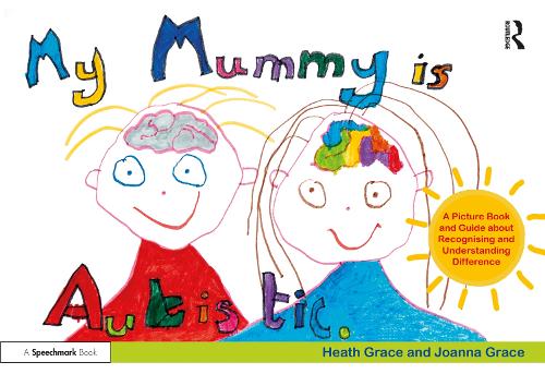 Паперова книга «My Mummy is Autistic: A Picture Book and Guide about Recognising and Understanding Difference», авторів Хіт Грейс, Джоанна Грейс - фото №1