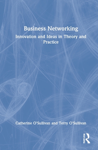 Бумажная книга «Business Networking: Innovation and Ideas in Theory and Practice», авторов Кэтрин О'Салливан, Терри О'Салливан - фото №1