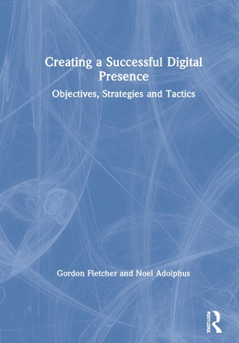 [object Object] «Creating a Successful Digital Presence: Objectives, Strategies and Tactics», авторів Гордон Флетчер, Ноель Адольфус - фото №1