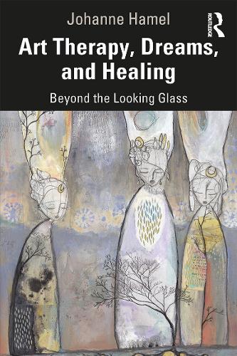 Бумажная книга «Art Therapy, Dreams, and Healing: Beyond the Looking Glass», автор Йоханна Хамель - фото №1