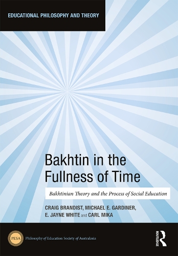Бумажная книга «Bakhtin in the Fullness of Time: Bakhtinian Theory and the Process of Social Education» - фото №1