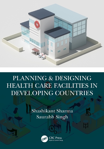 Бумажная книга «Planning & Designing Health Care Facilities in Developing Countries», авторов Саурабх Сингх, Шашикант Шарма - фото №1