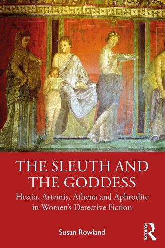 Бумажная книга «The Sleuth and the Goddess: Hestia, Artemis, Athena and Aphrodite in Women’s Detective Fiction», автор Сьюзен Роуленд - фото №1