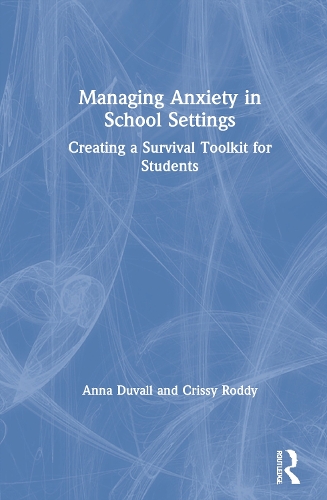 Бумажная книга «Managing Anxiety in School Settings: Creating a Survival Toolkit for Students», авторов Анна Дюваль, Крисси Родди - фото №1