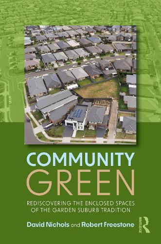 Бумажная книга «Community Green: Rediscovering the Enclosed Spaces of the Garden Suburb Tradition», авторов Роберт Фристоун, Дэвид Николс - фото №1