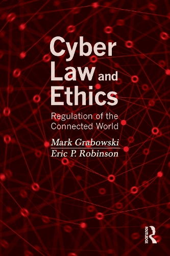 Бумажная книга «Cyber Law and Ethics: Regulation of the Connected World», авторов Эрик П. Робинсон, Марк Грабовски - фото №1