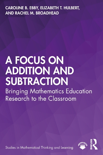 Бумажная книга «A Focus on Addition and Subtraction: Bringing Mathematics Education Research to the Classroom», авторов Кэролайн Эбби, Элизабет Халберт, Рэйчел Бродхед - фото №1