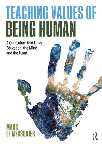 Бумажная книга «Teaching Values of Being Human: A Curriculum that Links Education, the Mind and the Heart», автор Марк Ле Мессюрье - фото №1