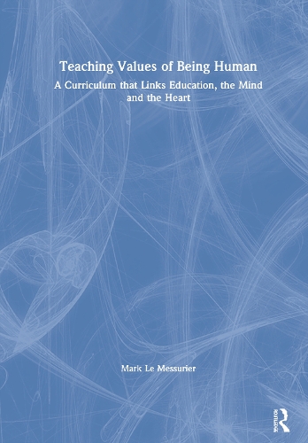 Бумажная книга «Teaching Values of Being Human: A Curriculum that Links Education, the Mind and the Heart», автор Марк Ле Мессюрье - фото №1