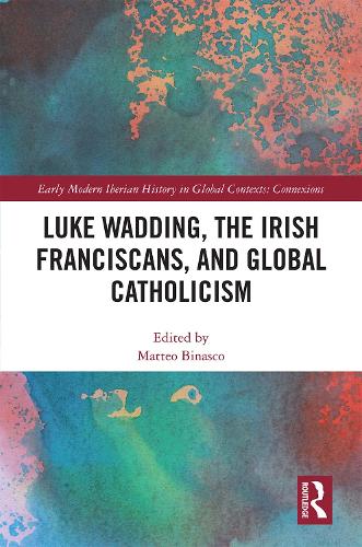 Паперова книга «Luke Wadding, the Irish Franciscans, and Global Catholicism» - фото №1