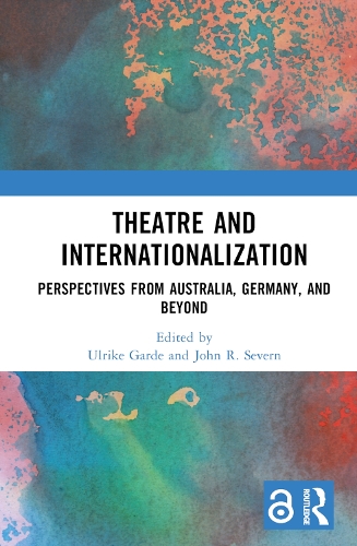 Бумажная книга «Theatre and Internationalization: Perspectives from Australia, Germany, and Beyond», авторов Джон Р. Северн, Ульрике Гарде - фото №1