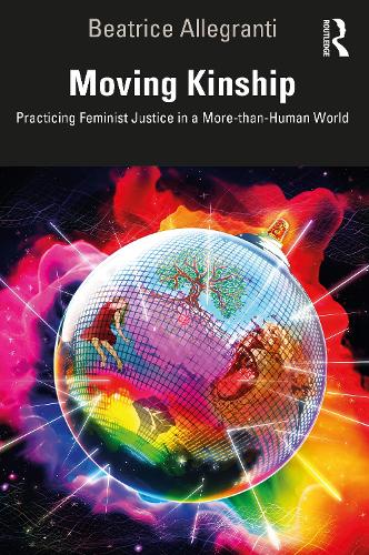 Паперова книга «Moving Kinship: Practicing Feminist Justice in a More-than-Human World», автор Беатріс Аллегранті - фото №1