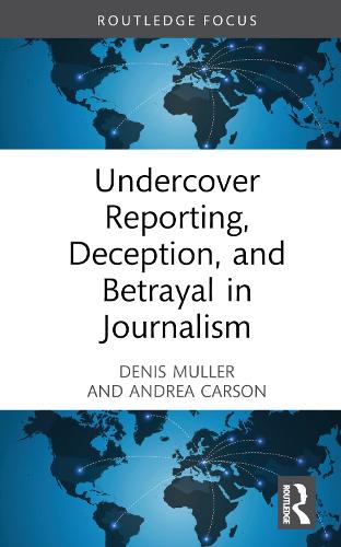 Паперова книга «Undercover Reporting, Deception, and Betrayal in Journalism», авторів Андреа Карсон, Деніс Мюллер - фото №1