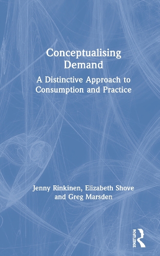 Паперова книга «Conceptualising Demand: A Distinctive Approach to Consumption and Practice», авторів Елізабет Шов, Грег Марсден, Дженні Рінкінен - фото №1