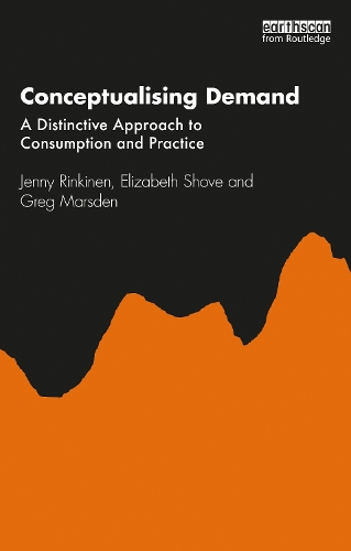 Паперова книга «Conceptualising Demand: A Distinctive Approach to Consumption and Practice», авторів Елізабет Шов, Грег Марсден, Дженні Рінкінен - фото №1
