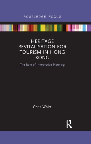 Бумажная книга «Heritage Revitalisation for Tourism in Hong Kong: The Role of Interpretive Planning», автор Крис Уайт - фото №1