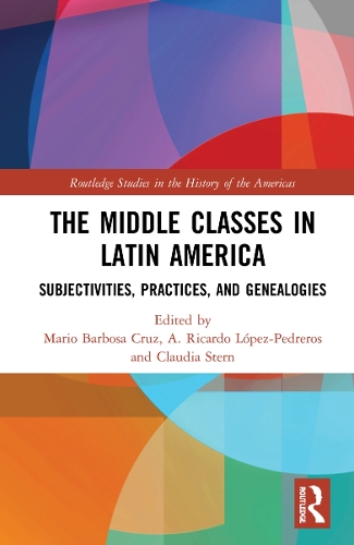 Бумажная книга «The Middle Classes in Latin America: Subjectivities, Practices, and Genealogies» - фото №1