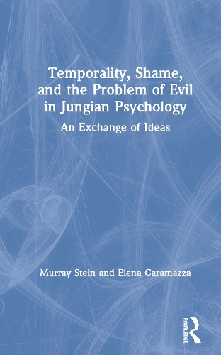 Паперова книга «Temporality, Shame, and the Problem of Evil in Jungian Psychology: An Exchange of Ideas», авторів Елена Карамацца, Мюррей Стайн - фото №1